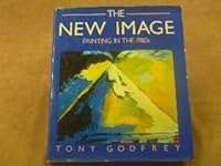 The New Image: Painting in the 1980s 0714824038 Book Cover