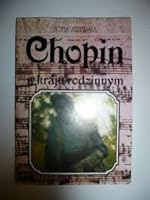 Chopin w kraju rodzinnym 8370050743 Book Cover