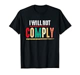 I Will Not Comply T-Shirt