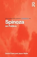 Routledge Philosophy GuideBook to Spinoza on Politics 0415556074 Book Cover