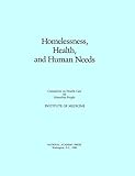 Homelessness, Health, and Human Needs