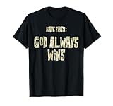 Have Faith God Always Wins Funny Christian T-Shirt