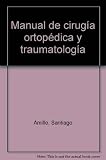  Manual de cirugía ortopédica y traumatología