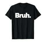 That Says Bruh T-Shirt