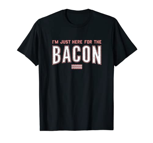 Camiseta divertida amante del tocino - I'm Just Here For The Bacon, camiseta Camiseta