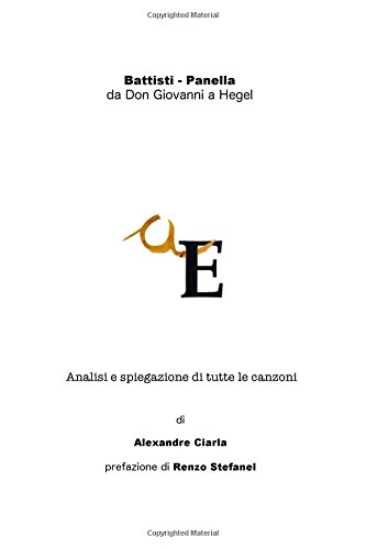 Battisti - Panella: da Don Giovanni a Hegel: Analisi e spiegazione di tutte le canzoni Battisti - Panella: da Don Giovanni a Hegel: Analisi e spiegazione di tutte le canzoni