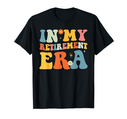 Retirement Gifts Tee Shirts For Senior Citizen Retro Groovy In My Retirement Era Funny Teacher Retired 2025 Unisex Adult T-Shirt Black S