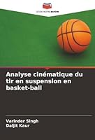 Analyse cinématique du tir en suspension en basket-ball (French Edition) 6200820546 Book Cover