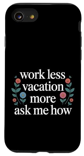Work Less Vacation More Ask Me How ���s�̎��R - �X�}�z�P�[�X iPhone SE (2020) / 7 / 8 �p