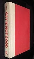 Gay is not good 084074076X Book Cover