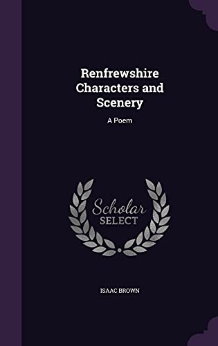 Renfrewshire Characters and Scenery: A Poem