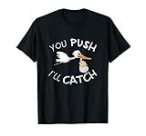 Midwife you push I´ll catch T-Shirt
