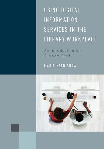 Compare Textbook Prices for Using Digital Information Services in the Library Workplace: An Introduction for Support Staff Library Support Staff Handbooks ISBN 9781538145401 by Shaw, Marie Keen
