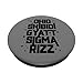 Skibidi Rizz Gyatt Ohio Sigma Funny Rizzler Gift Toilet Meme PopSockets Adhesive PopGrip