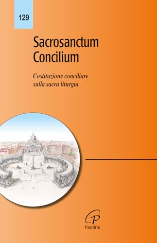 Sacrosanctum Concilium. Costituzione Conciliare Sulla Sacra Liturgia
