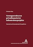 Vertragsstrukturen privatfinanzierter Infrastrukturprojekte: Nationale und internationale Perspektiven (Internationalrechtliche Studien) (German Edition)