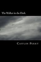 Walker in the Dark 1478169265 Book Cover