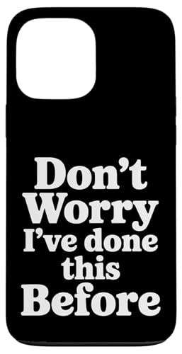 Don't Worry I've Done This Before ���M���������W���[�N |- �X�}�z�P�[�X iPhone 13 Pro Max �p