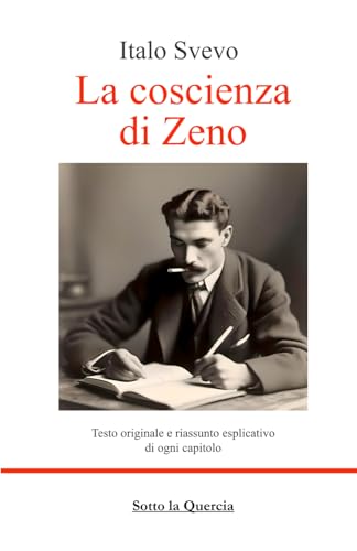 La coscienza di Zeno: Testo originale, riassunto di ogni capitolo, biografia e introduzione all'oper