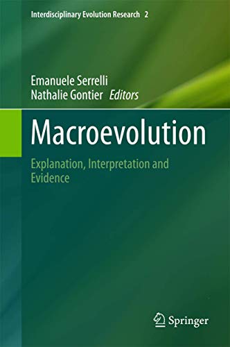 Macroevolution: Explanation, Interpretation and Evidence (Interdisciplinary Evolution Research, 2)