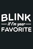  Blink If I M Your Favorite: Notebook Planner - 6x9 inch Daily Planner Journal, To Do List Notebook, Daily Organizer, 114 Pages