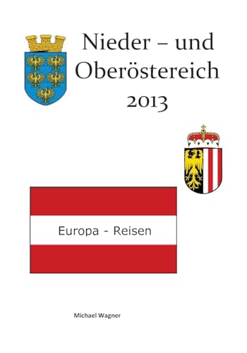 Europa-Reisen: Nieder- und Oberösterreich 2013 (Momente) (German Edition)