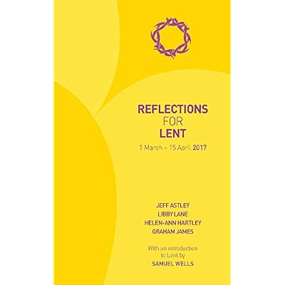 Reflections for Lent 2017: 1 March - 15 April 2017