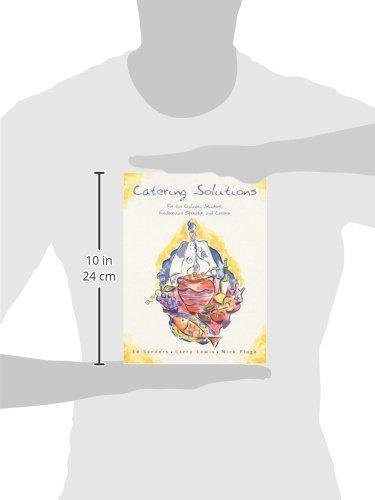 Catering Solutions: For the Culinary Student, Foodservice Operator, and Caterer