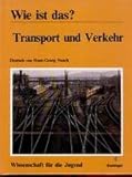 Wie ist das? Transport und Verkehr - Noack Hans-Georg und Robin Kerrod 