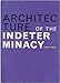 Architecture of the Indeterminacy