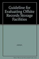Guideline for Evaluating Offsite Records Storage Facilities 1931786429 Book Cover