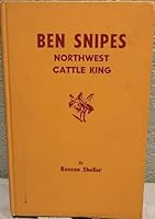 Ben Snipes: Northwest cattle king B0007DZH1M Book Cover