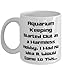Beautiful Aquarium Keeping, Aquarium Keeping Started Out as a Harmless Hobby. I Had No Idea, Fancy 11oz 15oz Mug For Friends From