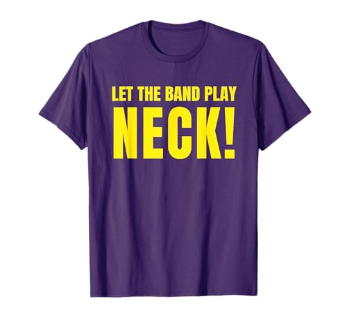 Let The Band Play Neck Shirt - STTDB Shirt For Tiger Fans T-Shirt