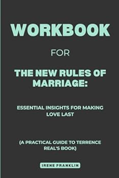 Paperback Workbook for The New Rules of Marriage: Essential Insights for Making Love Last: A Practical Guide to Terrence Real's Book