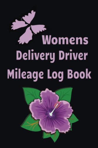 Womens Delivery Driver Mileage Log Book: Tracking mileage & Maintenance for all Gig Workers Uber, Grubhub, DoorDash, Instacart & more for Taxes