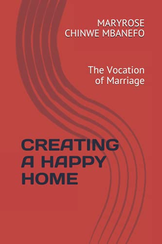 CREATING A HAPPY HOME: The Vocation of Marriage