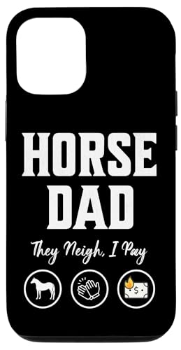 iPhone 12/12 Pro Horse Dad They Neigh I Pay funny Equestrian Dad barn dad Case