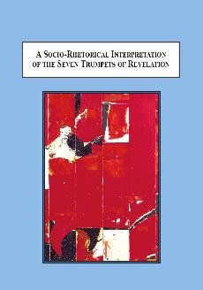 A Socio-rhetorical Interpretation of the Seven Trumpets of Revelation: The Apocalyptic Challenge to Earthly Empire book cover