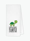 Always Be Yourself Unless You Can Be A Turtle Kitchen Towels Dishcloths 24"x16", Farmhouse Ocean Ani