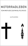  Motorradleben: Vom Mofa bis zur Midlife Crisis