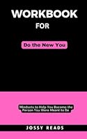 Workbook For Do the New You by steven furtick: Mindsets to Help you Become the person you were meant to Be B0CSFWGMXL Book Cover
