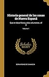 Historia general de las cosas de Nueva Espan&Atilde;&pound;: Que en doce libros y dos volumenes. of 3; Volume 1 (Spanish Edition)