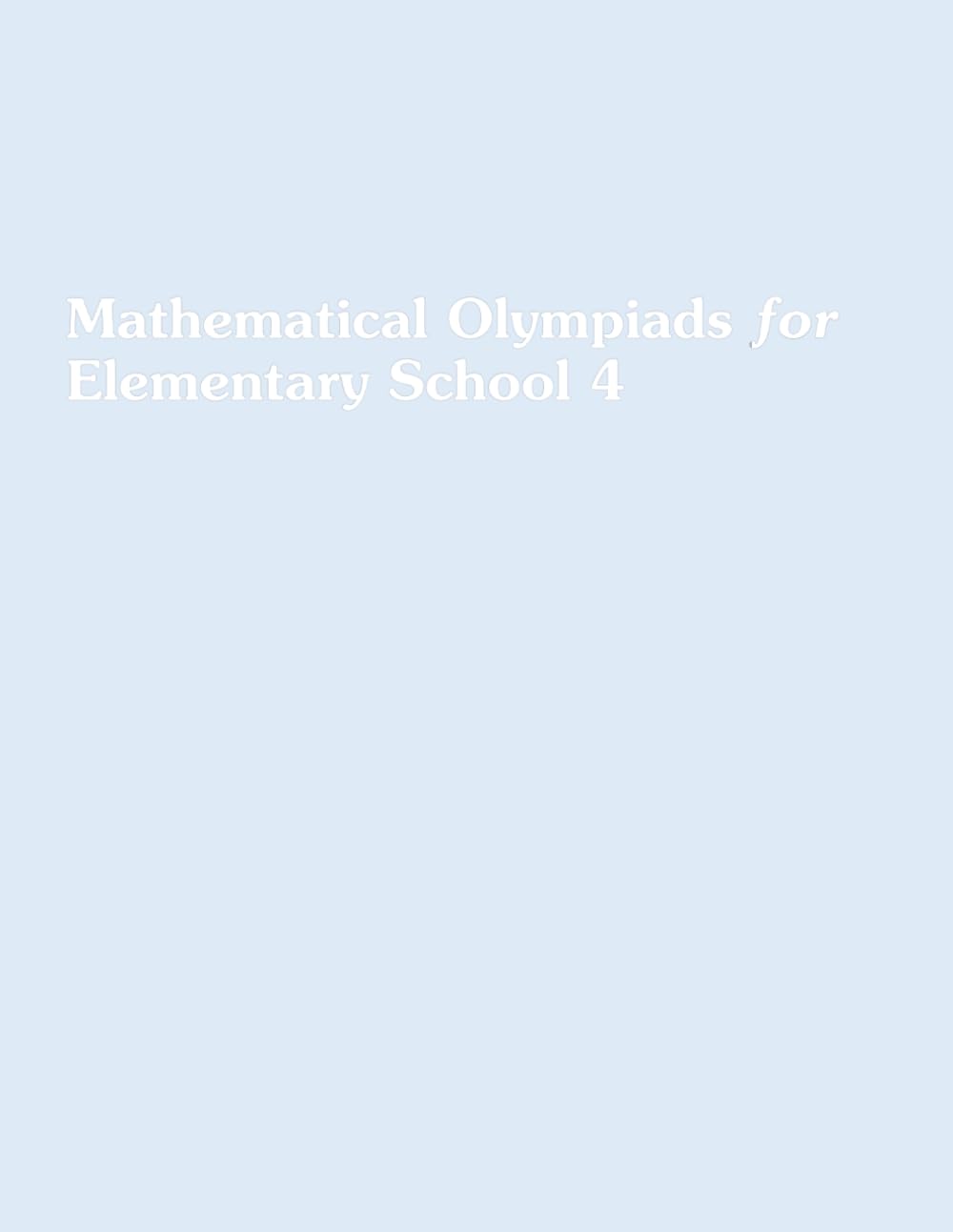 (Fourth Grade) Mathematical Olympiads for Elementary School: Children aged 9 to 10 - The Math Olympian’s Essential Problem Book Paperback – June 4, 2024