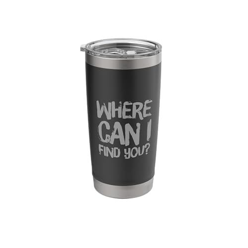 Funny Humor Text Funny For People Funny Where Can I Find You Stainless Steel Insulated Tumbler