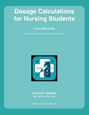 Dosage Calculations for Nursing Students: A Complete Guide: Mastering ...