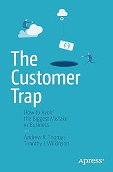 Paperback The Customer Trap: How to Avoid the Biggest Mistake in Business Book