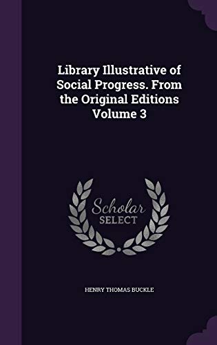 Library Illustrative of Social Progress. From the Original Editions Volume 3