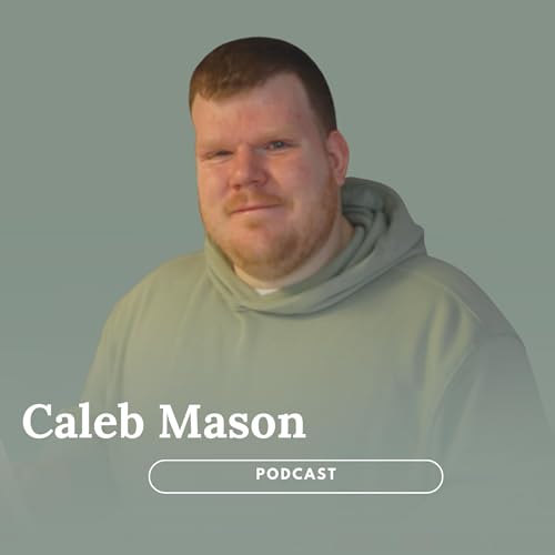 If You Want to Be Great, Be Kind, with Caleb Mason - S1 Ep10 cover art