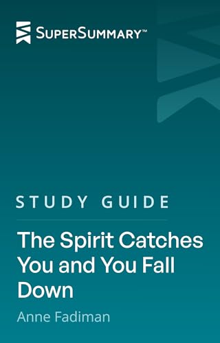 Study Guide: The Spirit Catches You and You Fall Down by Anne Fadiman (SuperSummary)